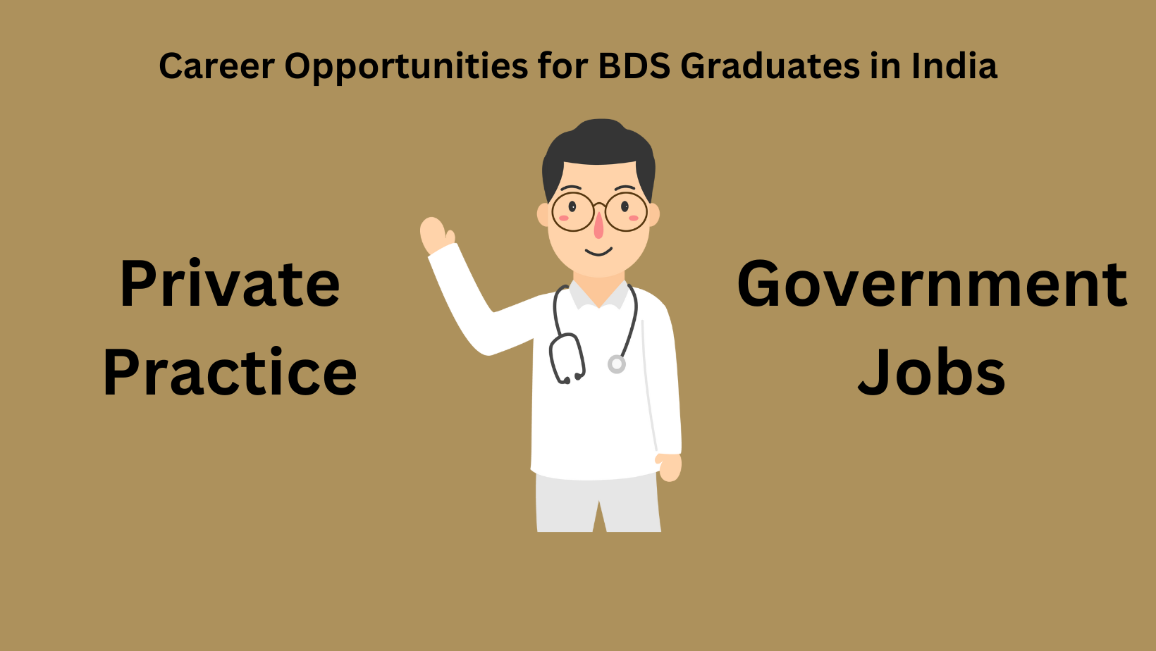 Career Opportunities for BDS Graduates in India: Private Practice vs. Government Jobs